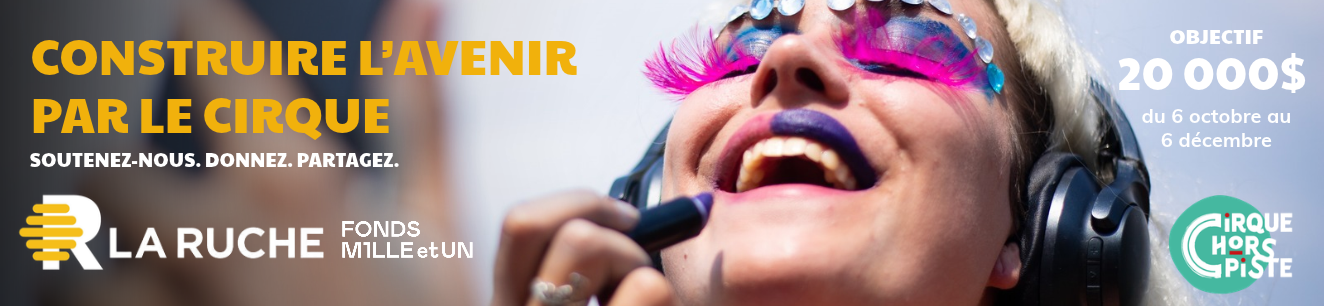 Construire l’avenir par le cirque – Campagne de sociofinancement de Cirque Hors Piste